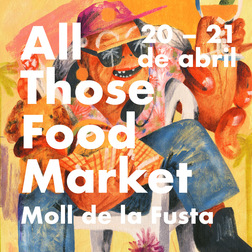 Baner con el texto: All those food market. 20-21 de abril. Moll de la fusta.